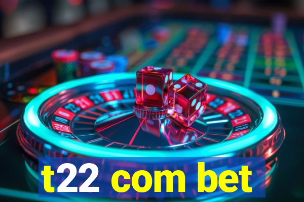 t22 com bet